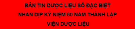 BẢN TIN DƯỢC LIỆU - SỐ ĐẶC BIỆT (3+4)