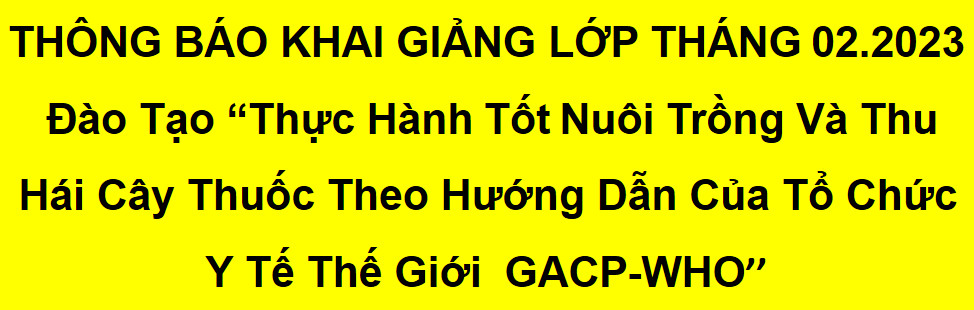 THÔNG BÁO TUYỂN SINH LỚP ĐÀO TẠO GACP - WHO THÁNG 2-NĂM 2023