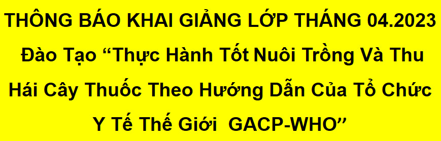 THÔNG BÁO TUYỂN SINH LỚP GACP - WHO THÁNG 4 NĂM 2023